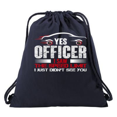 Yes Officer I Saw The Speed Limit Just DidnT See You Funny Gift Drawstring Bag