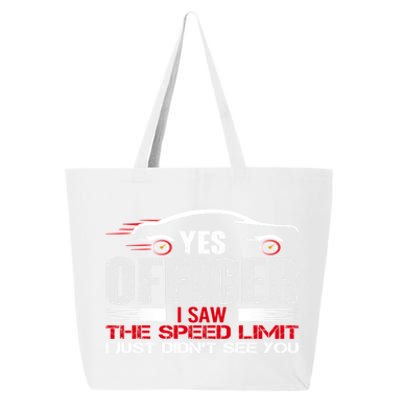 Yes Officer I Saw The Speed Limit Just DidnT See You Funny Gift 25L Jumbo Tote