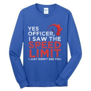 Yes Officer I Saw The Speed Limit Car Funny Enthusiast Gift Great Gift Tall Long Sleeve T-Shirt