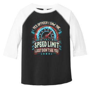 Yes Officer I Saw The Speed Limit Car I Just DidnT See You Toddler Fine Jersey T-Shirt