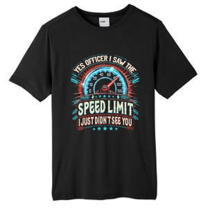 Yes Officer I Saw The Speed Limit Car I Just DidnT See You Tall Fusion ChromaSoft Performance T-Shirt