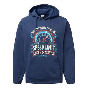 Yes Officer I Saw The Speed Limit Car I Just DidnT See You Performance Fleece Hoodie