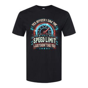 Yes Officer I Saw The Speed Limit Car I Just DidnT See You Softstyle CVC T-Shirt