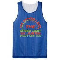 Yes Officer I Saw The Speed Limit I Just DidnT See You Gift Mesh Reversible Basketball Jersey Tank