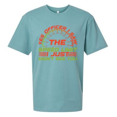 Yes Officer I Saw The Speed Limit I Just DidnT See You Gift Sueded Cloud Jersey T-Shirt