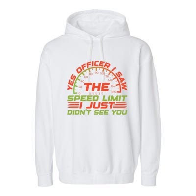 Yes Officer I Saw The Speed Limit I Just DidnT See You Gift Garment-Dyed Fleece Hoodie