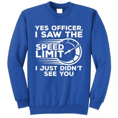 Yes Officer I Saw The Speed Limit I Just DidnT See You Gift Sweatshirt