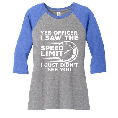 Yes Officer I Saw The Speed Limit I Just DidnT See You Gift Women's Tri-Blend 3/4-Sleeve Raglan Shirt