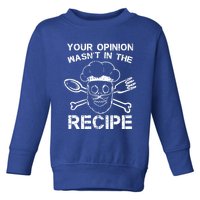 Your Opinion Is Not In The Recipe Cute Gift Toddler Sweatshirt