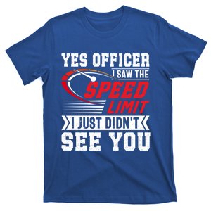 Yes Officer I Saw The Speed Limit That Racing Car Cool Gift T-Shirt