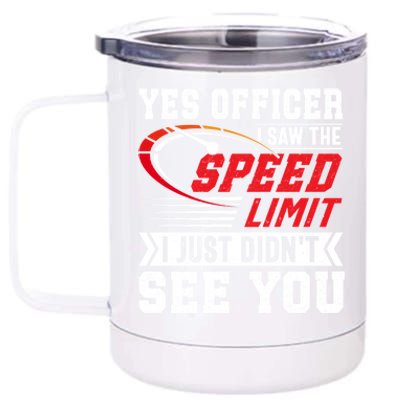 Yes Officer I Saw The Speed Limit That Racing Car Cool Gift 12 oz Stainless Steel Tumbler Cup