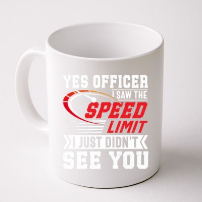 Yes Officer I Saw The Speed Limit That Racing Car Cool Gift Coffee Mug