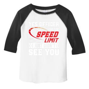 Yes Officer I Saw The Speed Limit That Racing Car Cool Gift Toddler Fine Jersey T-Shirt