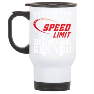 Yes Officer I Saw The Speed Limit That Racing Car Cool Gift Stainless Steel Travel Mug