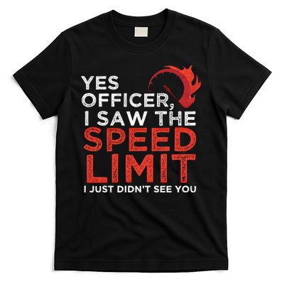 Yes Officer I Saw The Speed Limit Car Funny Enthusiast Gift Cute Gift T-Shirt
