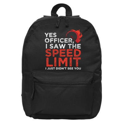 Yes Officer I Saw The Speed Limit Car Funny Enthusiast Gift Cute Gift 16 in Basic Backpack
