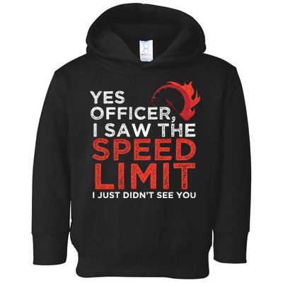 Yes Officer I Saw The Speed Limit Car Funny Enthusiast Gift Cute Gift Toddler Hoodie