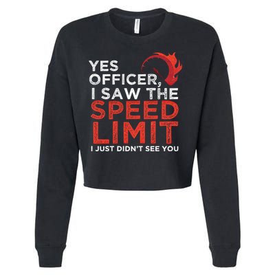 Yes Officer I Saw The Speed Limit Car Funny Enthusiast Gift Cute Gift Cropped Pullover Crew