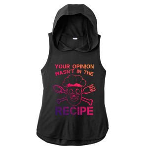 Your Opinion Is Not In The Recipe Funny Gift Ladies PosiCharge Tri-Blend Wicking Draft Hoodie Tank