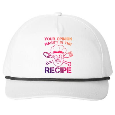 Your Opinion Is Not In The Recipe Funny Gift Snapback Five-Panel Rope Hat