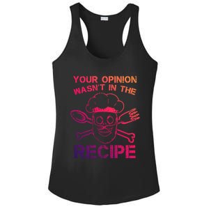 Your Opinion Is Not In The Recipe Funny Gift Ladies PosiCharge Competitor Racerback Tank