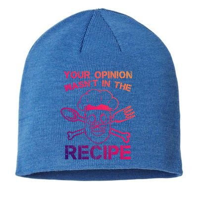 Your Opinion Is Not In The Recipe Funny Gift Sustainable Beanie