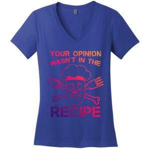 Your Opinion Is Not In The Recipe Funny Gift Women's V-Neck T-Shirt