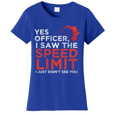 Yes Officer I Saw The Speed Limit Car Funny Enthusiast Gift Women's T-Shirt