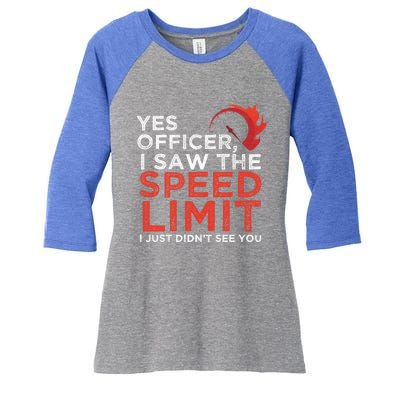 Yes Officer I Saw The Speed Limit Car Funny Enthusiast Gift Women's Tri-Blend 3/4-Sleeve Raglan Shirt