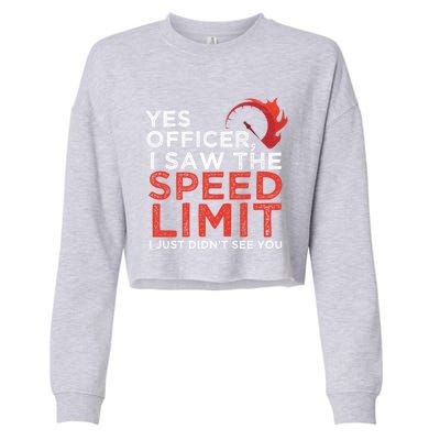 Yes Officer I Saw The Speed Limit Car Funny Enthusiast Gift Cropped Pullover Crew