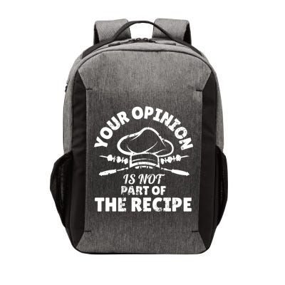 Your Opinion Is Not Part Of The Recipe Funny Cooking Meaningful Gift Vector Backpack