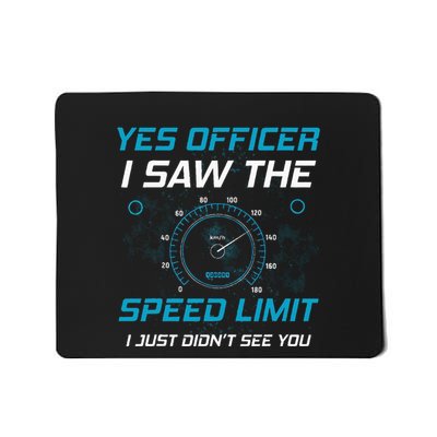 Yes Officer I Saw The Speed Limit Car Lover Mousepad