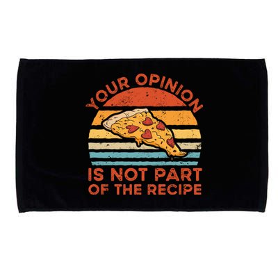 Your Opinion Is Not Part Of The Recipe Funny Gift Microfiber Hand Towel