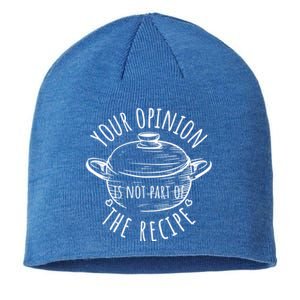 Your Opinion Is Not Part Of The Recipe Wasnt In The Recipe Gift Sustainable Beanie