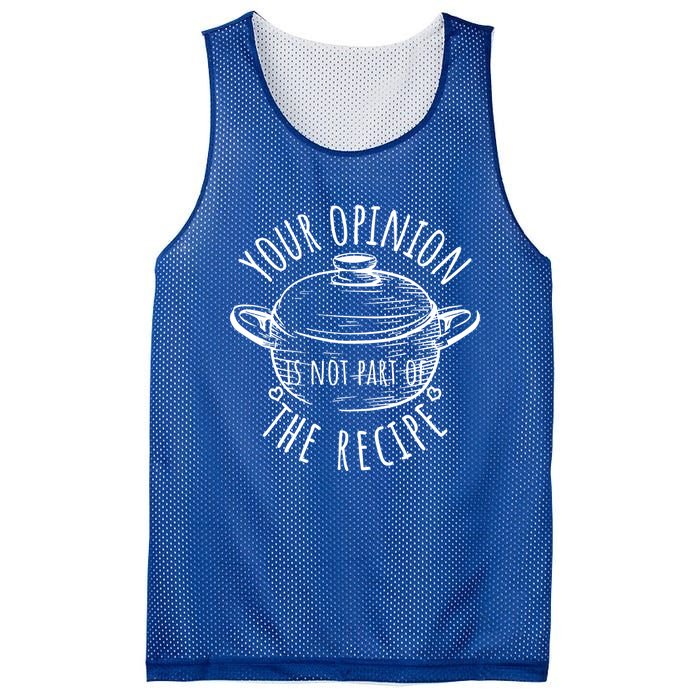 Your Opinion Is Not Part Of The Recipe Wasnt In The Recipe Gift Mesh Reversible Basketball Jersey Tank