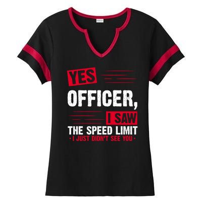 Yes Officer I Saw The Speed Limit I Just Didn't See You Ladies Halftime Notch Neck Tee