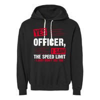 Yes Officer I Saw The Speed Limit I Just Didn't See You Garment-Dyed Fleece Hoodie