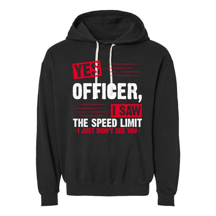 Yes Officer I Saw The Speed Limit I Just Didn't See You Garment-Dyed Fleece Hoodie
