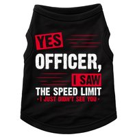 Yes Officer I Saw The Speed Limit I Just Didn't See You Doggie Tank