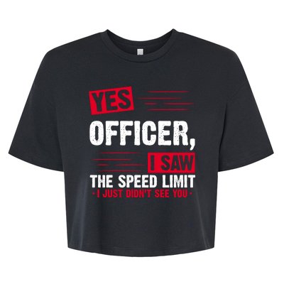 Yes Officer I Saw The Speed Limit I Just Didn't See You Bella+Canvas Jersey Crop Tee