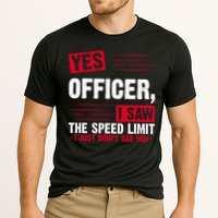 Yes Officer I Saw The Speed Limit I Just Didn't See You Performance Shirt