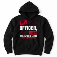 Yes Officer I Saw The Speed Limit I Just Didn't See You Hoodie
