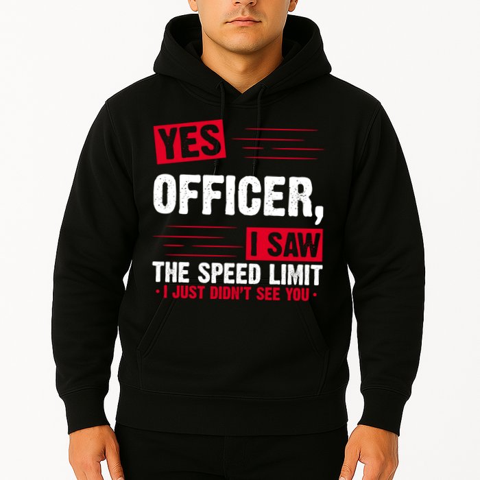 Yes Officer I Saw The Speed Limit I Just Didn't See You Hoodie