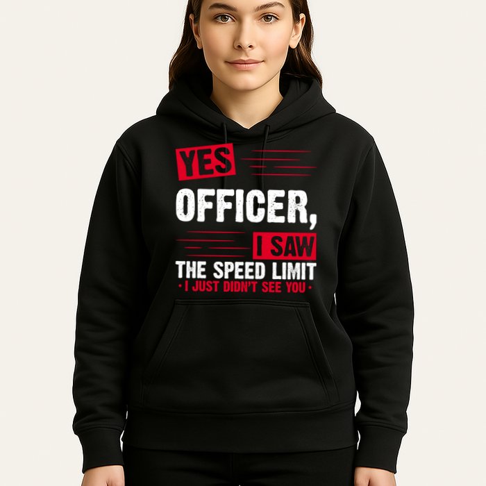 Yes Officer I Saw The Speed Limit I Just Didn't See You Hoodie