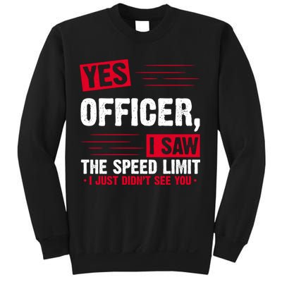 Yes Officer I Saw The Speed Limit I Just Didn't See You Sweatshirt