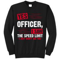 Yes Officer I Saw The Speed Limit I Just Didn't See You Sweatshirt