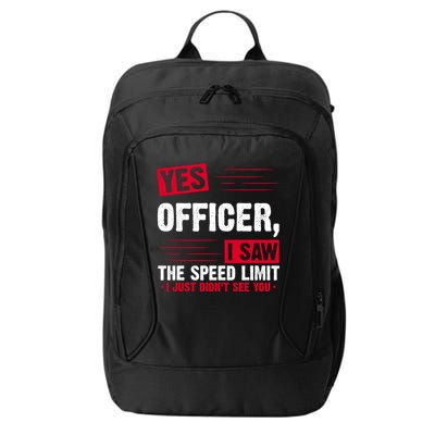 Yes Officer I Saw The Speed Limit I Just Didn't See You City Backpack