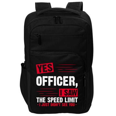 Yes Officer I Saw The Speed Limit I Just Didn't See You Impact Tech Backpack