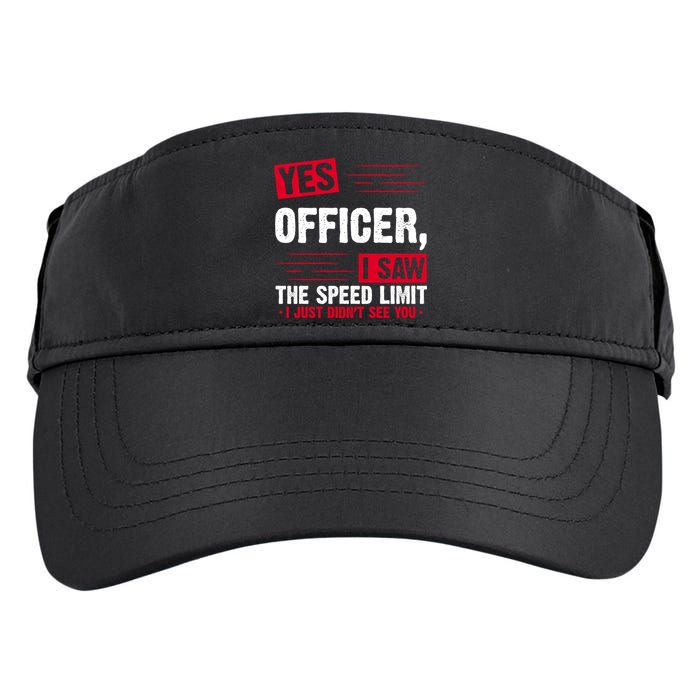 Yes Officer I Saw The Speed Limit I Just Didn't See You Adult Drive Performance Visor