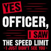 Yes Officer I Saw The Speed Limit I Just Didn't See You Drawstring Bag